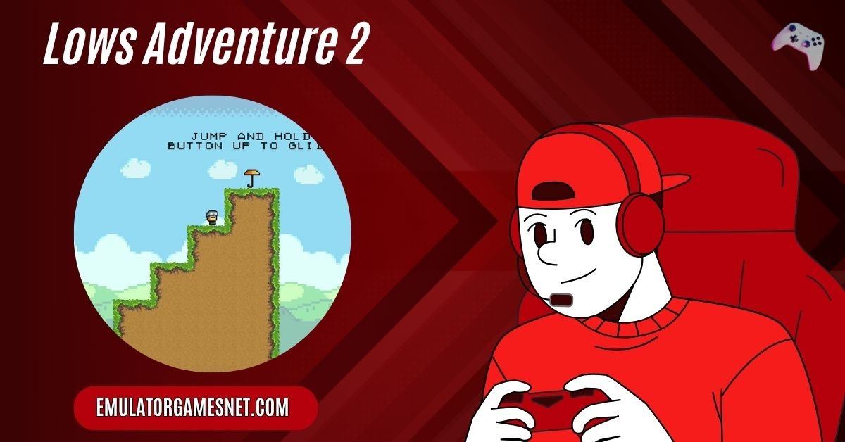 Lows Adventure 2