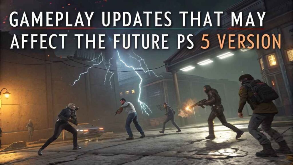 Gameplay Updates That May Affect the Future PS5 Version